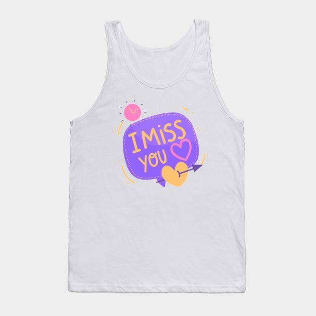 I miss you Tank Top by hsf